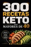 300 RECETAS KETO PARA MAYORES DE 40