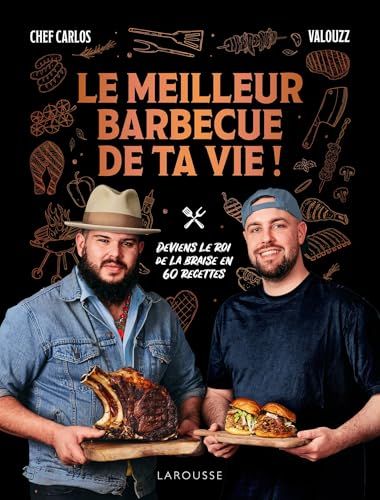 Le meilleur barbecue de ta vie !: Deviens le roi de la braise en 60 recettes
