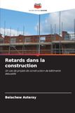 Retards Icecat Retards dans la construction: Un cas de projets de construction de bâtiments éducatifs