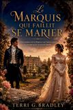 Le Libri GmbH Le marquis qui faillit se marier: Une romance de la Régence sur l'amour perdu, le courage et les secrets de famille: 1