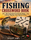 The Fishing Crossword Book: 101 Large Print Crosswords About Fishing, Angling, Gear, Species & More