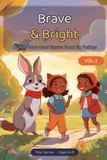 Brave & Bright Vol. 2: 12 More Read-Aloud Stories About Big Feelings for Kids 6-8, with Discussion Questions