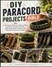 DIY Paracord Projects Bible: Craft strong, stylish survival bracelets, keychains, and gear with easy step-by-step knots, patterns, and color ideas anyone can master