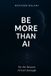 Be Bol Be More Than AI Paperback
