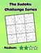 The Sudoku Challenge Series: Level 2 Medium - 100 Easy Large Print Puzzles to Relax and Train Your Brain