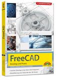 FreeCAD Markt+Technik Verlag FreeCAD - 3D Modellierung, Architektur, Mechanik - Einstieg und Praxis - Viele praktische Beispiele - komplett in Farbe