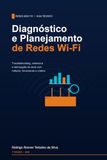 Diagnóstico e Planejamento de Redes Wi-Fi: Troubleshooting, Cobertura e Otimização de Sinal: 2