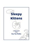 Sleepy Cozy Toes Studios Sleepy Kittens: a pillow book