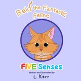 Reid the Fantastic Feline: Five Senses