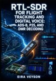 RTL-SDR FOR FLIGHT TRACKING AND DIGITAL VOICE: ADS-B, P25, AND DMR DECODING