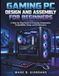 GAMING Libri GmbH GAMING PC DESIGN AND ASSEMBLY FOR BEGINNERS
