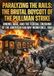 Paralyzing the Rails: The Brutal Boycott of the Pullman Strike: Unions, Mail, and the Federal Crushing of the American Railway Workforce, 1894
