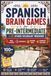 Spanish Brain Games – Pre-Intermediate: Build Your Spanish Vocabulary Through Word Searches, Crosswords, Matching Games and Fun Brain-Boosting Challenges
