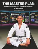 The Master Plan: From Chaos to Clarity in Jiu-Jitsu
