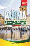 GUIDA DI VIAGGIO PARMA 2027