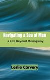 Navigating a Sea of Men: a Life Beyond Monogamy