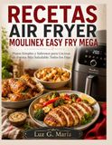 RECETAS MOULINEX RECETAS AIR FRYER EASY FRY MEGA