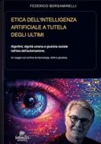 Etica Intrecci Edizioni Etica dell’intelligenza artificiale a tutela degli ultimi. Algoritmi, dignità umana e giustizia sociale nell’era dell’automazione