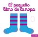 El Editorial Planeta, S.A. El pequeño libro de la ropa Paperback