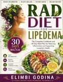 Rad diet for lipedema: The Complete Cookbook and 30-Day Meal Plan for Reducing Inflammation and Supporting Lymphatic Health