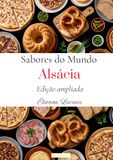 Sabores do mundo: Alsácia (Edição ampliada)