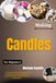 Making Candles For Beginners: Craft Beautiful Home Fragrances Using Wax Selection, Safe Pouring Methods, Decorative Finishes, And Creative Scent Combinations