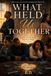 What Held Us Together: A Story of Love, Loss, Family, and the Invisible Bonds That Never Break