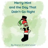 Merry-Mint Merry-Mint and the Day That Didn't Go Right