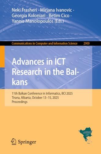 Advances in ICT Research in the Balkans: 11th Balkan Conference in Informatics, BCI 2025, Tirana, Albania, October 13–15, 2025, Proceedings