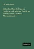 Kleine Antigonos Verlag Kleine Schriften, Beiträge zur thüringisch-sächsischen Geschichte und deutschen Kunst und Alterhumskunde
