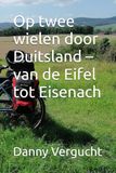 Op twee wielen door Duitsland – van de Eifel tot Eisenach