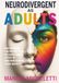 Neurodivergent as Adults: Discovering You're Autistic or Have ADHD After 30 and Rebuilding Your Identity