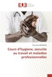 Cours Editions Universitaires Europeennes Cours d'hygiene, securite au travail et maladies professionnelles