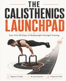 The Calisthenics Launchpad: Your First 60 Days of Bodyweight Strength Training