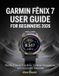 Garmin Fēnix 7 User Guide for Beginners 2026