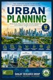 Urban Planning: Principal, Practices and Future Trends for Sustainable Urban Development
