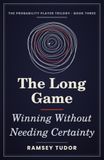 The Long Game: Winning Without Needing Certainty