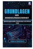 Grundlagen der Anwendungssicherheit: Bedrohungsmodelle, Geheimnisse und sicherer Code