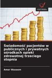 ¿wiadomo¿¿ OmniScriptum SRL Świadomośc pacjentów w publicznych i prywatnych ośrodkach opieki zdrowotnej trzeciego stopnia