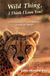 Wild Thing, I Think I Love You!: Close Encounters with Wildlife Around the World