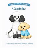 Caniche: 30 ilustraciones originales para colorear