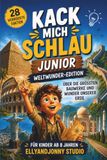 Kack mich schlau Junior: Faktenbuch für Kinder ab 8 über Weltwunder & verrückte Bauwerke