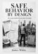 SAFE BEHAVIOR BY DESIGN: A Practical Safety Leadership Guide to Building Ownership, Preventing Behavioral Drift, and Strengthening Workplace Safety Culture