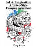 Ink & Imagination: A Tattoo-Style Coloring Adventur: Bold Designs for Creative Souls
