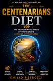 The Centenarians Diet: The Proven Eating Habits of the World's Longest-Living People