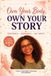Own Your Body, Own Your Story - A Confidence, Boundaries, Puberty & Self-Worth Guide for Growing Girls
