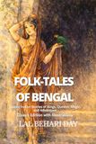 Folk-Tales of Bengal: Classic Indian Stories of Kings, Queens, Magic, and Adventure: Classic Edition with Illustrations