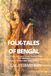 Folk-Tales of Bengal: Classic Indian Stories of Kings, Queens, Magic, and Adventure: Classic Edition with Illustrations