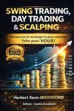 Swing Trading, Day Trading & Scalping: Le Guide Ultime pour Choisir la Stratégie Gagnante et Réussir sur le Long Terme