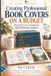 Creating Professional Book Covers on a Budget: Practical Cover Design for Self-Publishing Authors